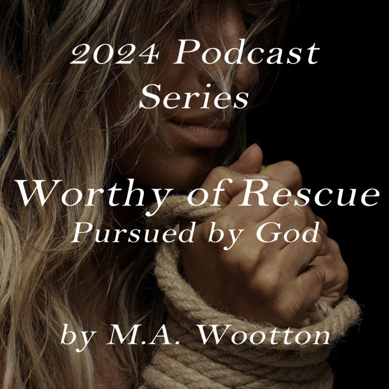 Worthy of Rescue-Pursued by God